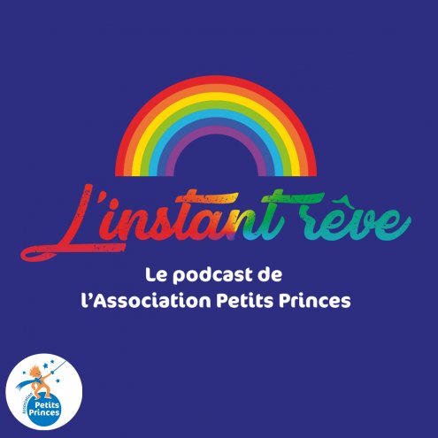 L'Instant r&ecirc;ve, le podcast de l'Association Petits Princes